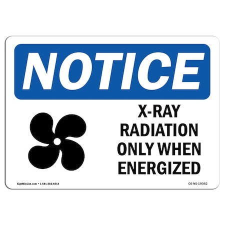 OSHA Notice Sign, X-Ray Radiation Only When Energized With Symbol, 24in X 18in Rigid Plastic